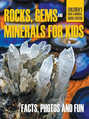 cover image of Rocks Gems and Minerals for Kids Facts Photos and Fun Childrens Rock Mineral Books Edition